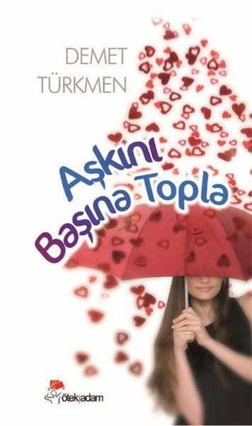 Aşkını Başına Topla kitabı