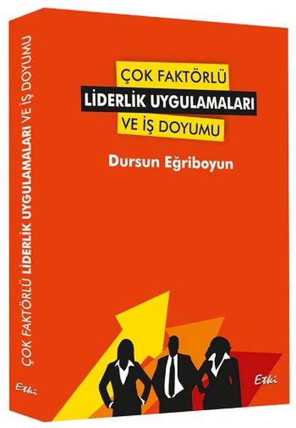 Çok Faktörlü Liderlik Uygulamaları Ve İş Doyumu kitabı