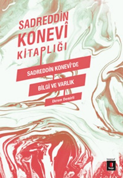 Sadreddin Konevi Kitaplığı - Sadreddin Konevi'de Bilgi Ve Varlık kitabı