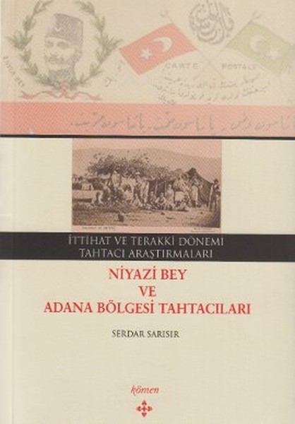 İttihat Ve Terakki Dönemi Tahtacı Araştırmaları - Niyazi Bey Ve Adana Bölgesi Tahtacıları kitabı