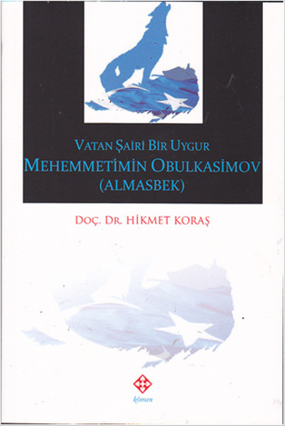 Vatan Şairi Bir Uygur Mehemmetimin Obulkasimov (Almasbek)  kitabı