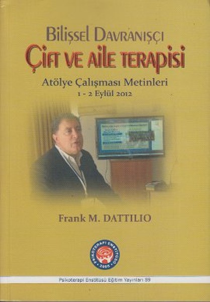 Bilişsel Davranışçı Çift Ve Aile Terapisi - Atölye Çalışması Metinleri 1 - 2 Eylül 2012 kitabı