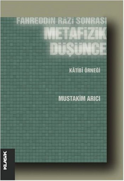 Fahreddin Razi Sonrası Metafizik Düşünce Katibi Örneği kitabı