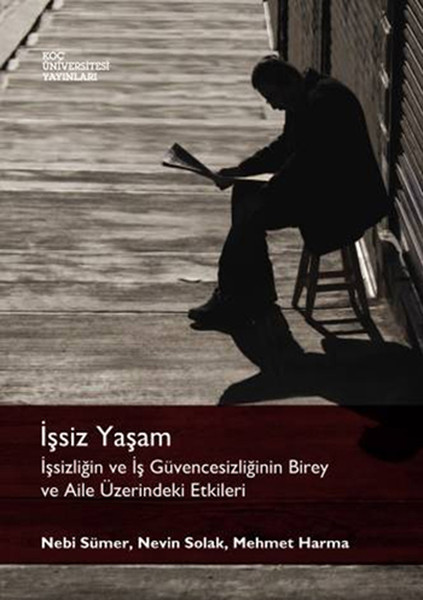 İşsiz Yaşam: İşsizliğin Ve İş Güvencesizliğinin Birey Ve Aile Üzerindeki Etkileri kitabı