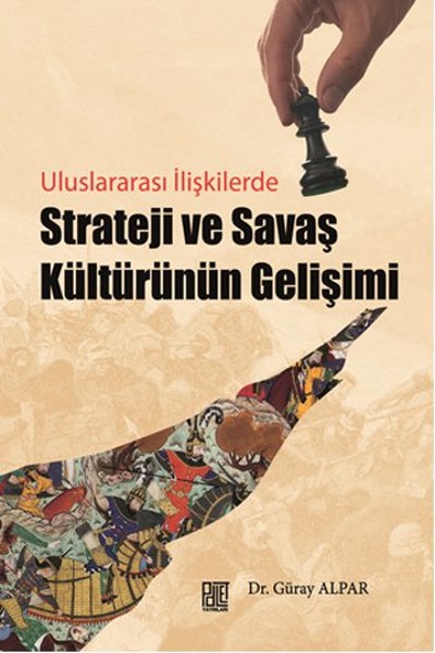 Uluslararası İlişkilerde Strateji Ve Savaş Kültürünün Gelişimi kitabı