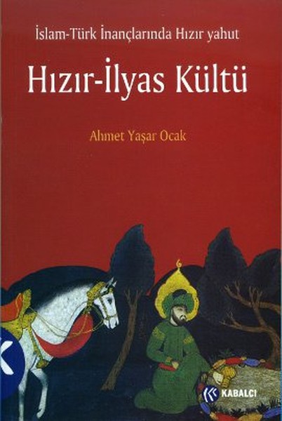 İslam - Türk İnançlarında Hızır Yahut Hızır - İlyas Kültü kitabı