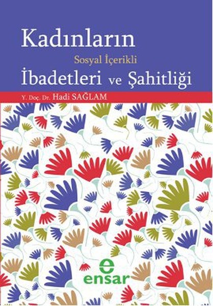 Kadınların Sosyal İçerikli İbadetleri Ve Şahitliği kitabı