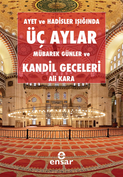 Ayet Ve Hadisler Işığında Üç Aylar Mübarek Günler Ve Kandil Geceleri kitabı