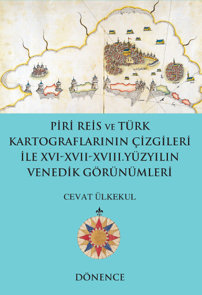 Piri Reis'in Kalemi Ve Türk Kartograflarının Çizgileriyle16-17 Yüzyılın Venedik Görünümleri kitabı