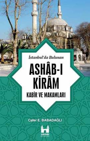 İstanbul'da Bulunan Ashab-I Kiram Kabir Ve Makamları kitabı