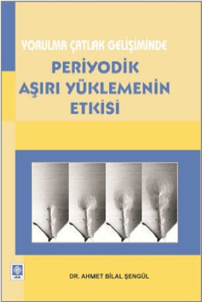 Yorulma Çatlak Gelişiminde Periyodik Aşırı Yüklemenin Etkisi kitabı