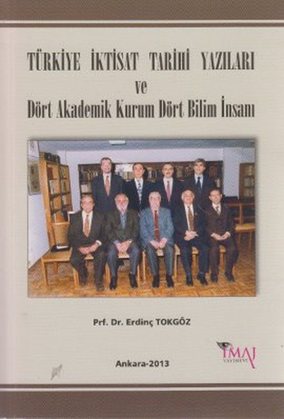 Türkiye İktisat Tarihi Yazıları Ve Dört Akademik Kurum Dört Bilim İnsanı kitabı