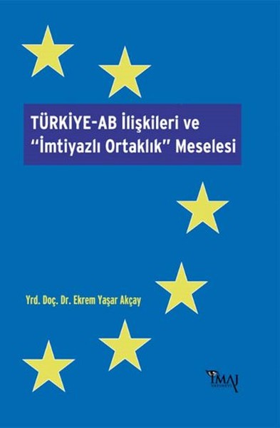 Türkiye - Ab İlişkileri Ve İmtiyazlı Ortaklık Meselesi kitabı