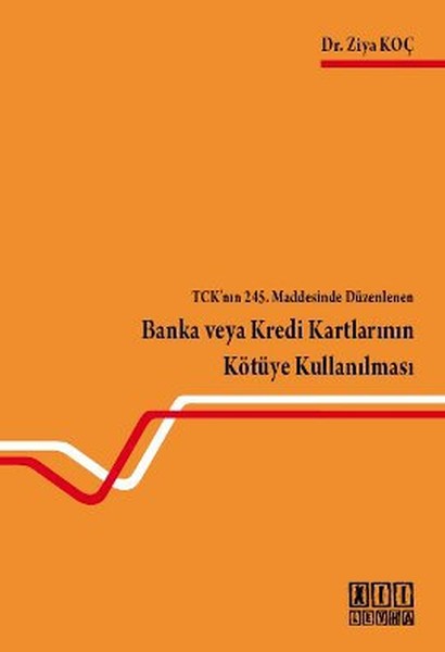 Tck'nın 245. Maddesinde Düzenlenen Banka Veya Kredi Kartlarının Kötüye Kullanılması kitabı