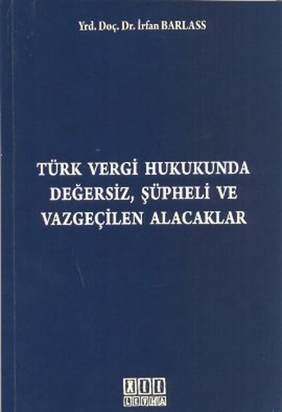 Türk Vergi Hukukunda Değersiz, Şüpheli Ve Vazgeçilen Alacaklar kitabı