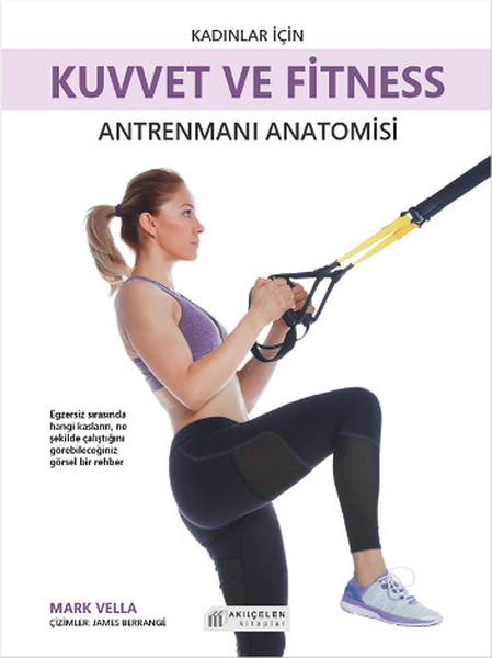 Kadınlar İçin Kuvvet Ve Fitness Antrenmanları Anatomisi kitabı