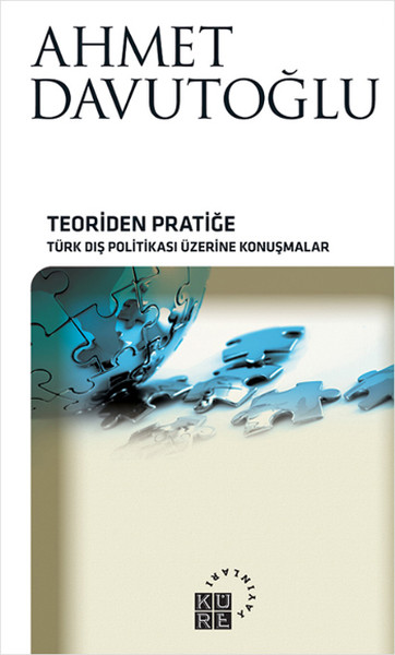 Teoriden Pratiğe - Türk Dış Politikası Üzerine Konuşmalar kitabı