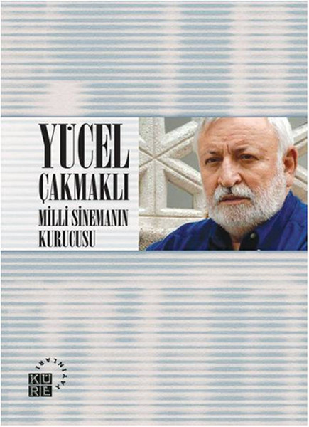 Yücel Çakmaklı: Milli Sinemanın Kurucusu kitabı