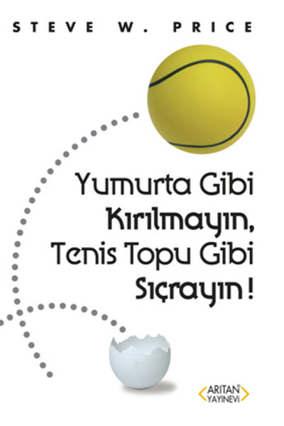 Yumurta Gibi Kırılmayın, Teniz Topu Gibi Sıçrayın!  kitabı