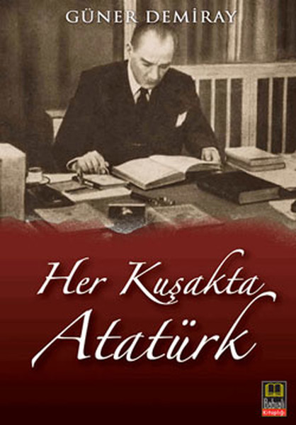 Her Kuşakta Atatürk kitabı