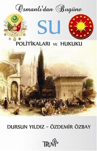 Osmanlı'dan Bugüne Su Politikaları Ve Hukuku kitabı