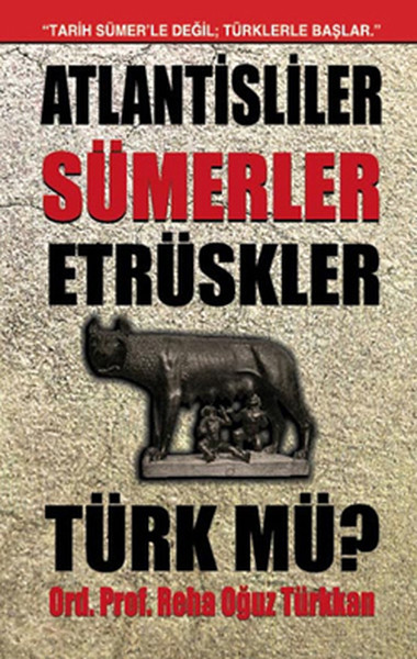 Atlantisliler Sümerler Etrüskler Türk Mü? kitabı