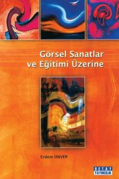 Görsel Sanatlar Ve Eğitimi Üzerine kitabı