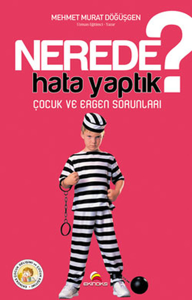 Nerede Hata Yaptık? - Çocuk Ve Ergen Sorunları kitabı