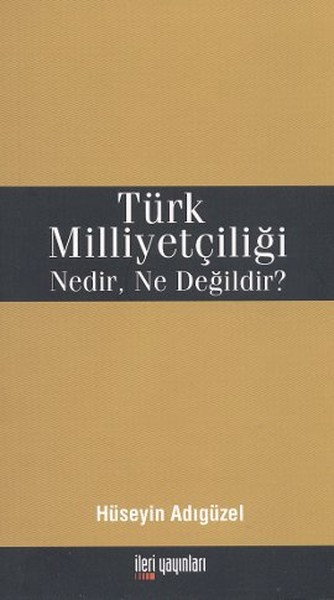 Türk Milliyetçiliği Nedir, Ne Değildir? kitabı