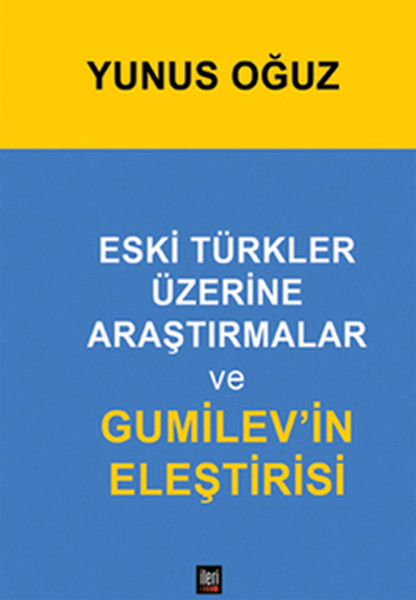 Eski Türkler Üzerine Araştırmalar Ve Gumilevi'in Eleştirisi kitabı