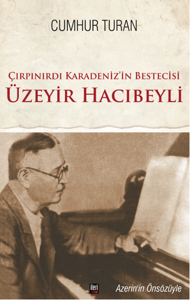 Çırpınırdı Karadeniz'in Bestecisi Üzeyir Hacıbeyli kitabı