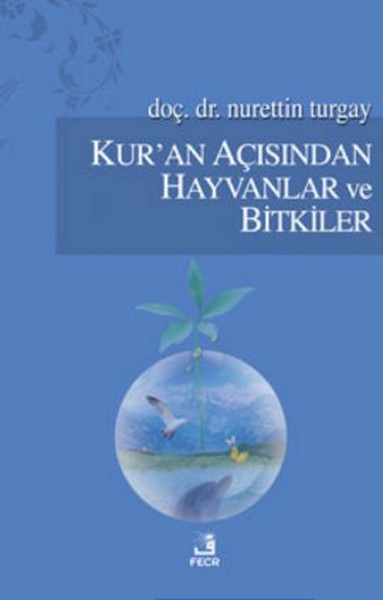 Kur'an Açısından Hayvanlar Ve Bitkiler kitabı