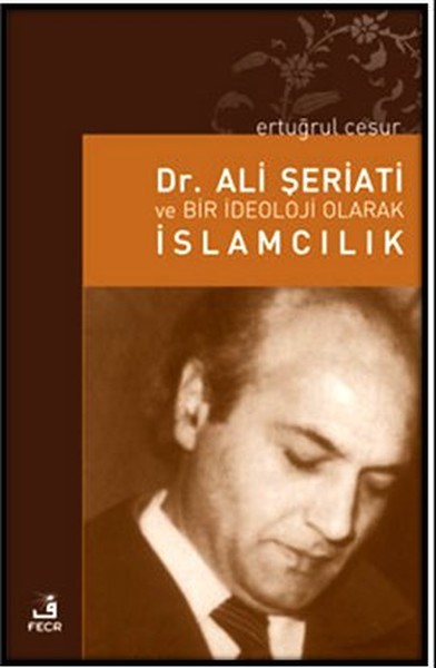 Dr. Ali Şeriati Ve Bir İdeoloji Olarak İslamcılık kitabı