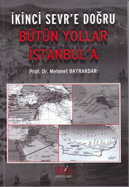 İkinci Sevr'e Doğru - Bütün Yollar İstanbul'a kitabı