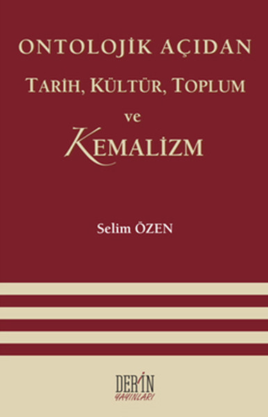 Ontolojik Açıdan Tarih, Kültür, Toplum Ve Kemalizm kitabı