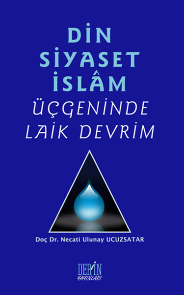 Din Siyaset İslam Üçgeninde Laik Devrim kitabı