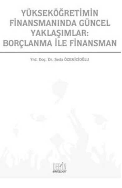 Yükseköğretimin Finansmanında Güncel Yaklaşımlar: Borçlanma İle Finans kitabı