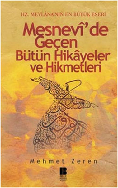 Mesnevi'de Geçen Bütün Hikayeler Ve Hikmetleri kitabı