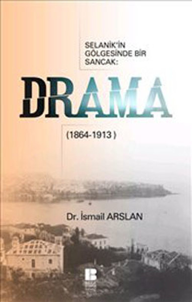 Selanik'in Gölgesinde Bir Sancak - Drama (1864-1913)  kitabı