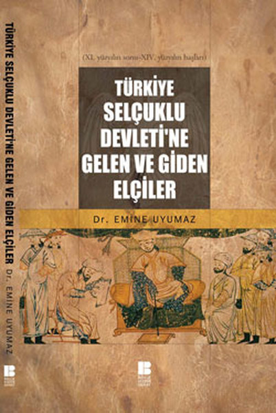 Türkiye Selçuklu Devleti'ne Gelen Ve Giden Elçiler kitabı