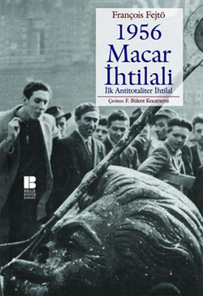 1956 Macar İhtilali İlk Antitotaliter İhtilal kitabı