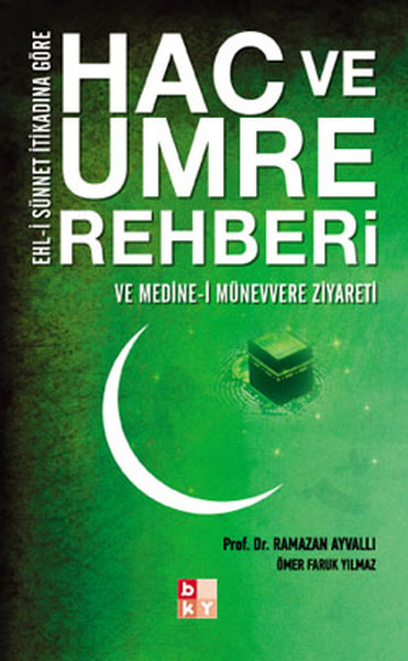 Hac Ve Umre Rehberi - Ve Medine-İ Münevvere Ziyareti kitabı