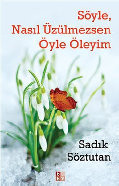 Söyle, Nasıl Üzülmezsen Öyle Öleyim kitabı