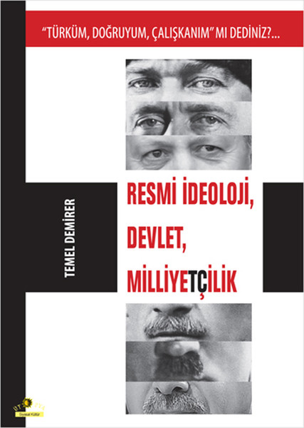 Türküm, Doğruyum, Çalışkanım'Mı Dediniz?. . . Resmi İdeoloji, DevlEt- Milliyetçilik kitabı