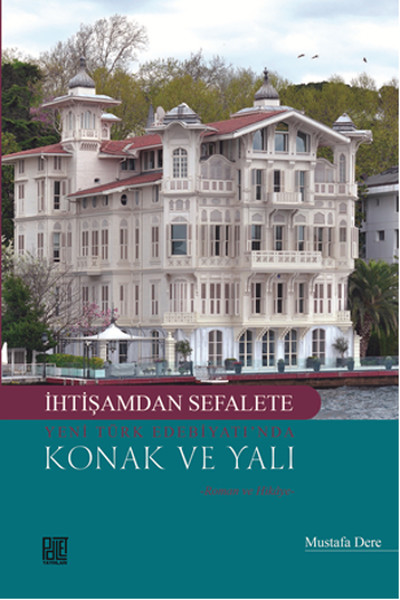 İhtişamdan Sefalete Yeni Türk Edebiyatı'nda Konak Ve Yalı kitabı