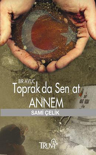 Bir Avuç Toprak Da Sen At Annem kitabı