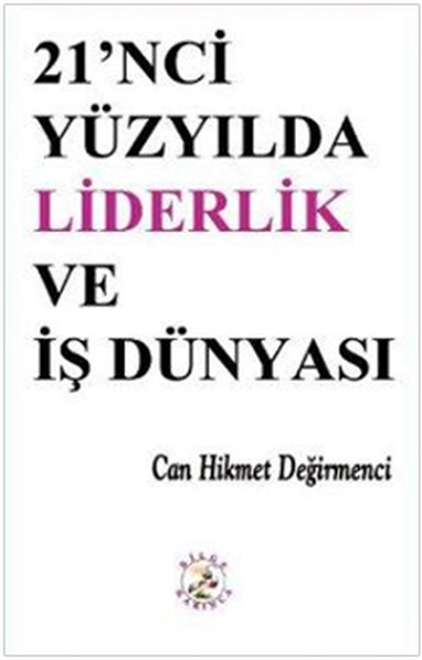 21'inci Yüzyılda Liderlik Ve İş Dünyası kitabı