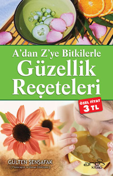 A'dan Z'ye Bitkilerle Güzellik Reçeteleri kitabı