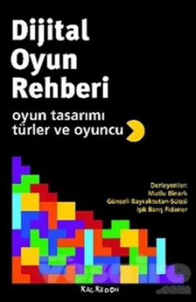 Dijital Oyun Rehberi- Oyun Tasarımı, Türler Ve Oyuncu kitabı