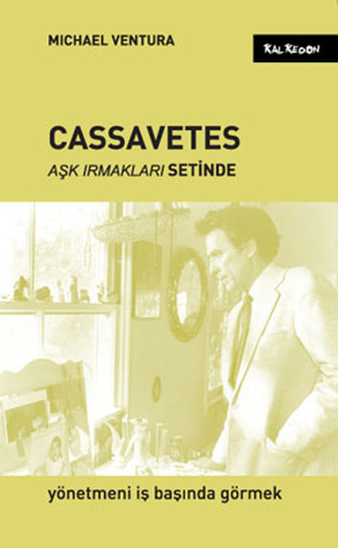 Cassavetes Aşk Irmakları Setinde kitabı